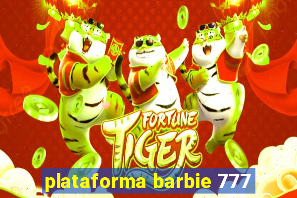 plataforma barbie 777